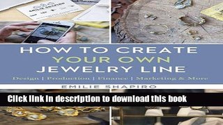 Books How to Create Your Own Jewelry Line: Design â€“ Production â€“ Finance â€“ Marketing   More