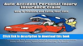 [Read PDF] Auto Accident Personal Injury Insurance Claim: (How To Evaluate and Settle Your Loss)