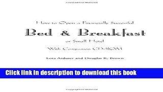 Ebook How to Open a Financially Successful Bed   Breakfast or Small Hotel: With Companion CD-ROM