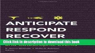 Ebook Anticipate, Respond, Recover: Healthcare Leadership and Catastrophic Events Free Download