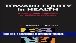 Books Toward Equity in Health: A New Global Approach to Health Disparities Full Online