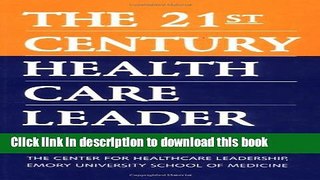 Books The 21st Century Health Care Leader Full Online