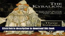 Books The Kybalion: A Study of the Hermetic Philosophy of Ancient Egypt and Greece Full Online