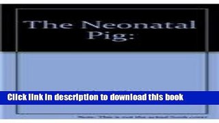 Ebook The Neonatal Pig: Development and Survival Full Online