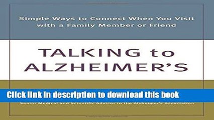 Ebook Talking to Alzheimer s: Simple Ways to Connect When You Visit with a Family Member or Friend