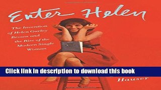 PDF  Enter Helen: The Invention of Helen Gurley Brown and the Rise of the Modern Single Woman