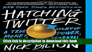 PDF  Hatching Twitter: A True Story of Money, Power, Friendship, and Betrayal  {Free Books|Online