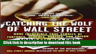 PDF  Catching the Wolf of Wall Street: More Incredible True Stories of Fortunes, Schemes, Parties,