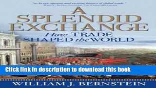 Download  A Splendid Exchange: How Trade Shaped the World  {Free Books|Online