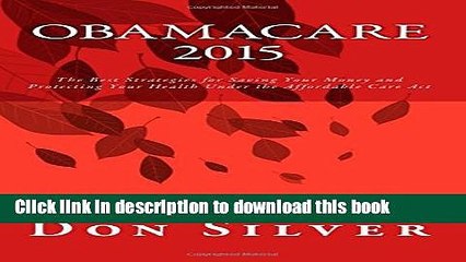 [Read PDF] ObamaCare 2015: The Best Strategies for Saving Your Money and Protecting Your Health