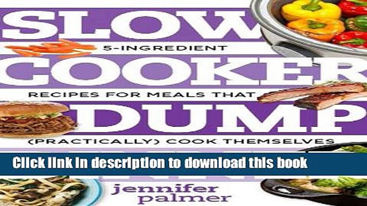 Download  Slow Cooker Dump Dinners: 5-Ingredient Recipes for Meals That (Practically) Cook