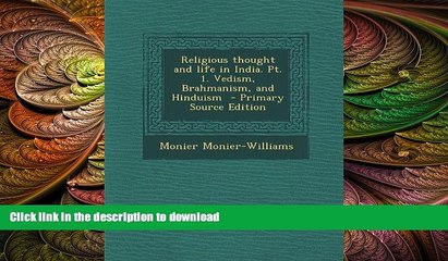 READ book  Religious thought and life in India. Pt. 1. Vedism, Brahmanism, and Hinduism READ