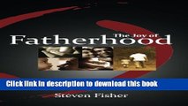 Ebook The Joy of Fatherhood: Insights and Inspiration for Better Parenting Free Online