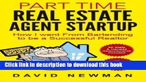 Ebook Part Time Real Estate Agent StartUp: How I went From Bartending to be a Successful Realtor