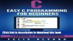 Ebook C: Easy C Programming for Beginners, Your Step-By-Step Guide To Learning C Programming (C