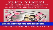 Books Zuo Yuezi: An American Mother s Guide to Chinese Postpartum Recovery Free Download