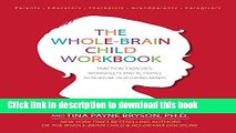 Books The Whole-Brain Child Workbook: Practical Eercises, Worksheets and Activities to Nurture