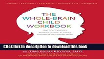 Ebook The Whole-Brain Child Workbook: Practical Eercises, Worksheets and Activities to Nurture