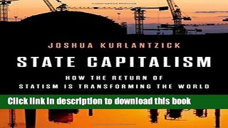 [Read PDF] State Capitalism: How the Return of Statism is Transforming the World Download Online