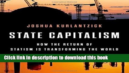[Read PDF] State Capitalism: How the Return of Statism is Transforming the World Download Online