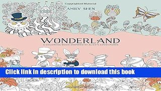 Read Wonderland: A Coloring Book Inspired by Alice s Adventures Ebook Free