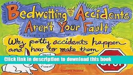 Books Bedwetting and Accidents Aren t Your Fault: Why Potty Accidents Happen and How to Make Them