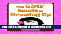 Ebook The Girls  Guide to Growing Up: Choices   Changes in the Tween Years Full Online