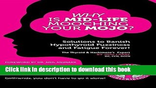[Read PDF] Why Is Mid-Life Mooching Your Mojo?: Solutions to Banish Hypothyroid Fuzziness and