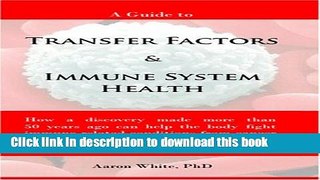 [Read PDF] A Guide to Transfer Factors and Immune System Health Download Online