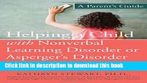 Ebook Helping a Child with Nonverbal Learning Disorder or Asperger s Disorder: A Parent s Guide