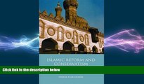FREE DOWNLOAD  Islamic Reform and Conservatism: Al-Azhar and the Evolution of Modern Sunni Islam