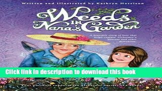 [Read PDF] Weeds in Nana s Garden: A heartfelt story of love that helps explain Alzheimer s