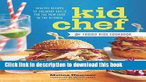 Books Kid Chef: The Foodie Kids Cookbook: Healthy Recipes and Culinary Skills for the New Cook in