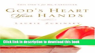 [Read PDF] God s Heart - Your Hands: This One s For You, Caregiver Ebook Online