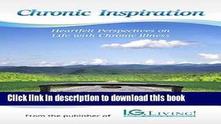 [Read PDF] Chronic Inspiration: Heartfelt Perspectives on Life with Chronic Illness Ebook Online