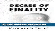 Ebook Decree of Finality: A Brent Marks Legal Thriller (Brent Marks Legal Thrillers Series)
