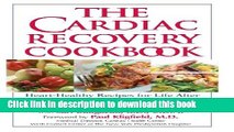 Books The Cardiac Recovery Cookbook: Heart-Healthy Recipes for Life After Heart Attack or Heart