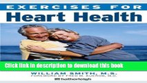 Ebook Exercises for Heart Health: The Complete Guide for Heart Attack, Heart Surgery, and