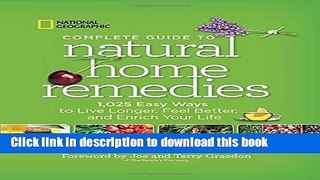 Ebook National Geographic Complete Guide to Natural Home Remedies: 1,025 Easy Ways to Live Longer,