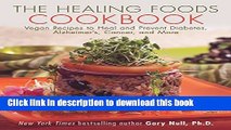 Books The Healing Foods Cookbook: Vegan Recipes to Heal and Prevent Diabetes, Alzheimer s, Cancer,