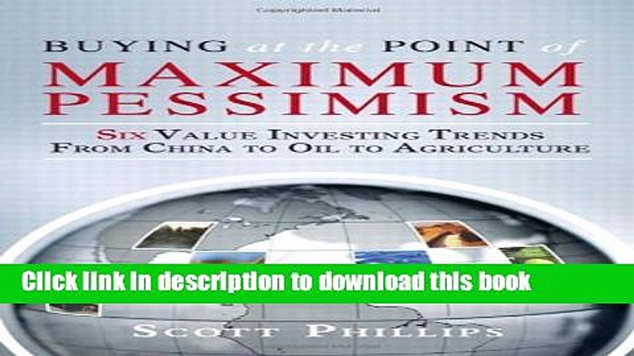[Read PDF] Buying at the Point of Maximum Pessimism: Six Value Investing Trends from China to Oil