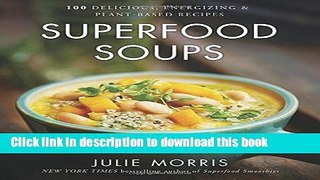 Books Superfood Soups: 100 Delicious, Energizing   Plant-based Recipes Full Online