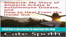 [Read PDF] ALOPECIA: MY STORY OF ALOPECIA AREATA   AUTOIMMUNE DISEASE, AND HOW TO HEAL FROM THE