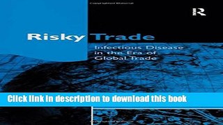[Read PDF] Risky Trade: Infectious Disease in the Era of Global Trade Ebook Online