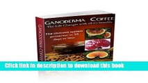 [Read PDF] Ganoderma Coffee The Life Changer with all its Benefits: The immune system protector in