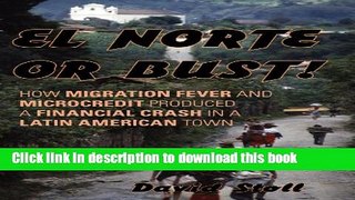 [Read PDF] El Norte or Bust!: How Migration Fever and Microcredit Produced a Financial Crash in a