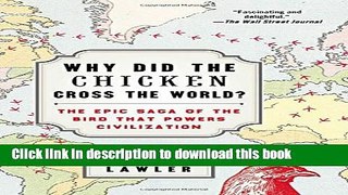 Ebook Why Did the Chicken Cross the World?: The Epic Saga of the Bird that Powers Civilization