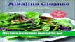 Books Alkaline Cleanse: 100 Recipes to Cleanse and Nourish Free Online