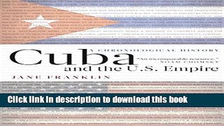 Ebook Cuba and the U.S. Empire: A Chronological History Full Online