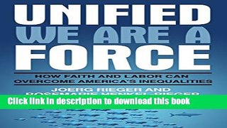 Ebook Unified We Are a Force: How Faith and Labor Can Overcome America s Inequalities Free Online